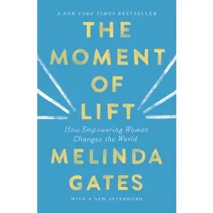 USED-The Moment of Lift: How Empowering Women Changes the World by French Gates, Melinda (Paperback)