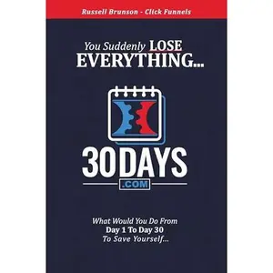 USED-30 Days Book - Clickfunnels - You Suddenly Lose Everything... What Would You Do From Day 1 to Day 30 To Save Yourself... by Russell Brunson (Hardcover)