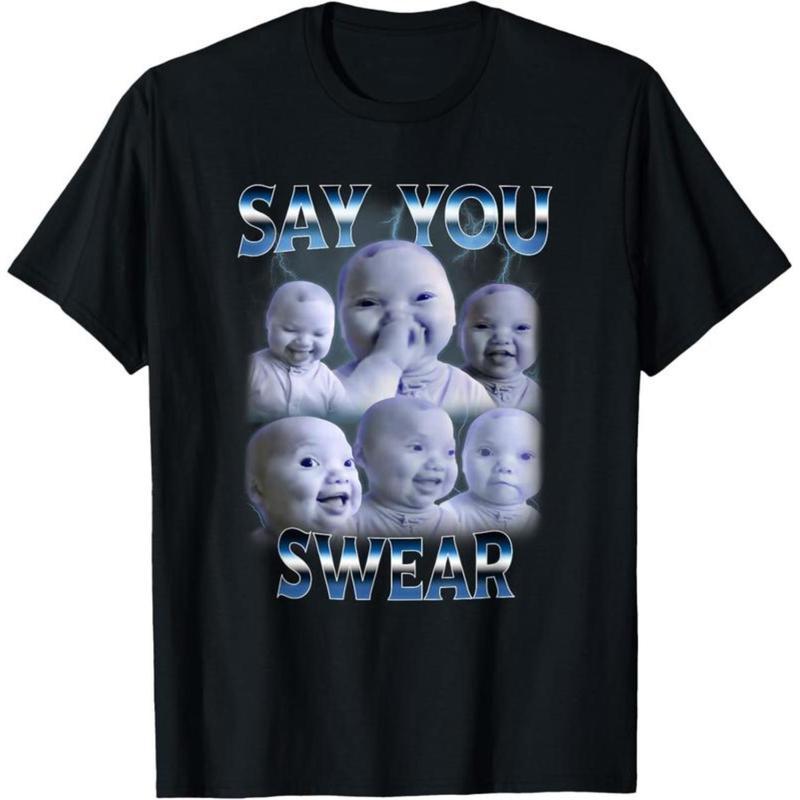 100%25 Cotton Say You Swear Ai Niche Baby Holding Back Laugh Genz Meme T-Shirt