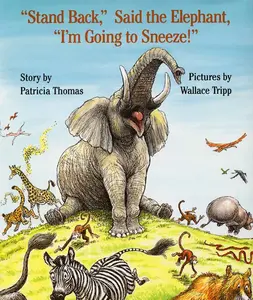 "Stand Back," Said the Elephant, "I'm Going to Sneeze!" by Patricia Thomas||Wallace Tripp [Hardback Book]