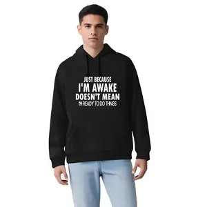 Comfy polyester hoodie sweatshirt with bold white text Just Because I'm Awake Doesn't Mean I'm Ready to Do Things