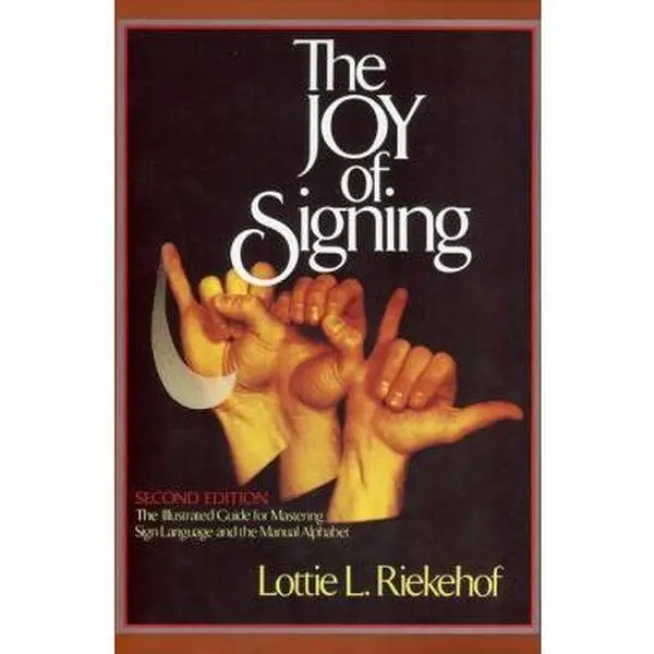 USED-The Joy of Signing: The Illustrated Guide for Mastering Sign Language and the Manual Alphabet by Lottie L. Riekehof (Hardcover)