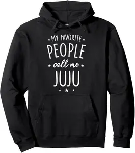 Juju Shirt Gift: My Favorite People Call Me Juju Pullover Hoodie