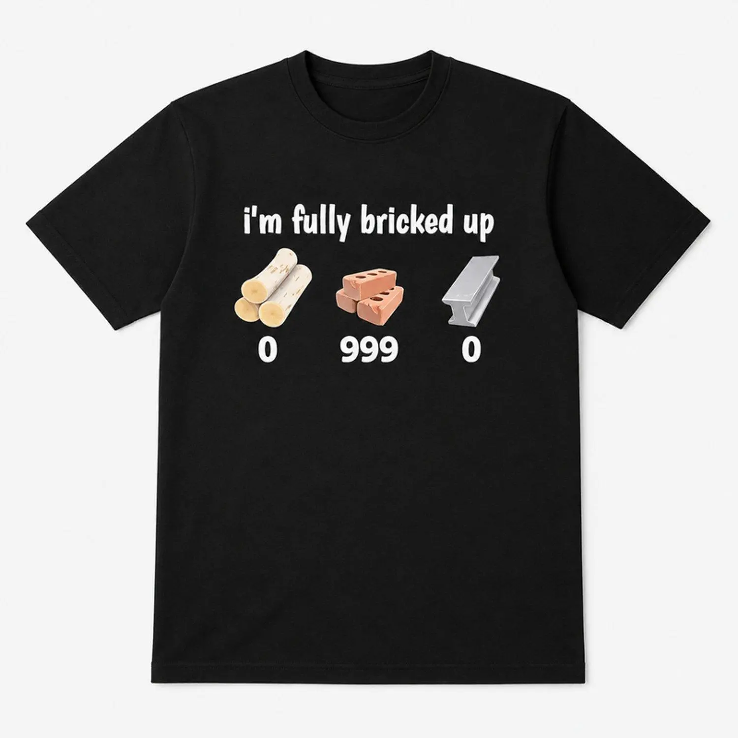 I'm Fully Bricked Up 0.999 Funny Quote & Youth'S Graphic Tee Classic Stylish Casual T Shirt Design Novelty Humor Apparel for Men Women