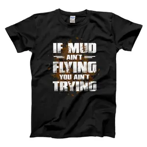 If Mud Aint Flying You Aint Trying Mudding ATV Quad T-Shirt, Sweatshirt, Hoodie Classic Clothing