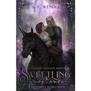 Sweetling: A Fantasy Monster Romance -- S. E. Wendel - Paperback