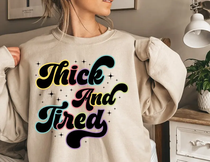Thick and tired Sweatshirt Thick and Tired- Thick - Thicc- Neon - Tired Moms Sweatshirt- Mockup Included
