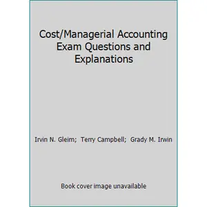 USED-Cost/Managerial Accounting Exam Questions and Explanations by Irvin N. Gleim (Paperback)