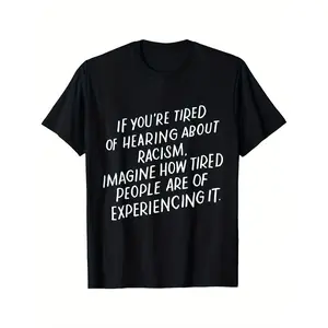 Men's Anti-Racism Statement T-Shirt - "If You're Tired of Hearing About Racism Imagine How Tired People of Color Are" - Bold White Text on Black Crew Neck Cotton Shirt - Social Justice Activist Tee, Plus Size Casual Wear for Year-Round &, PLUS SIZE