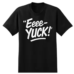 Eeee-Yuck! T-Shirt Casual Cotton Crewneck ShortSleeve TShirt