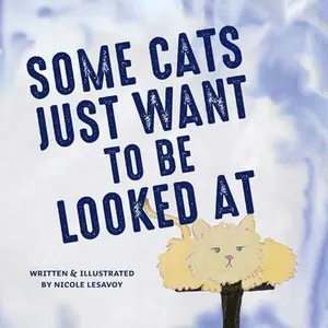 USED-Some Cats Just Want to be Looked At by Lesavoy, Nicole (Paperback)