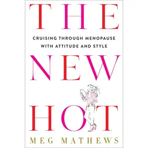 USED-The New Hot: Cruising Through Menopause with Attitude and Style by Mathews, Meg (Hardcover)