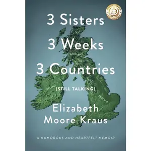USED-3 Sisters 3 Weeks 3 Countries (Still Talking): A Humorous and Heartfelt Memoir by Moore Kraus, Elizabeth (Paperback)