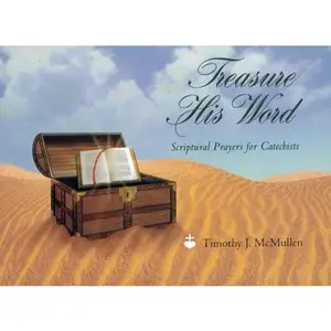 USED-Treasure His Word : Scriptual Prayers for Catechists by Timothy J. McMullen (Paperback)