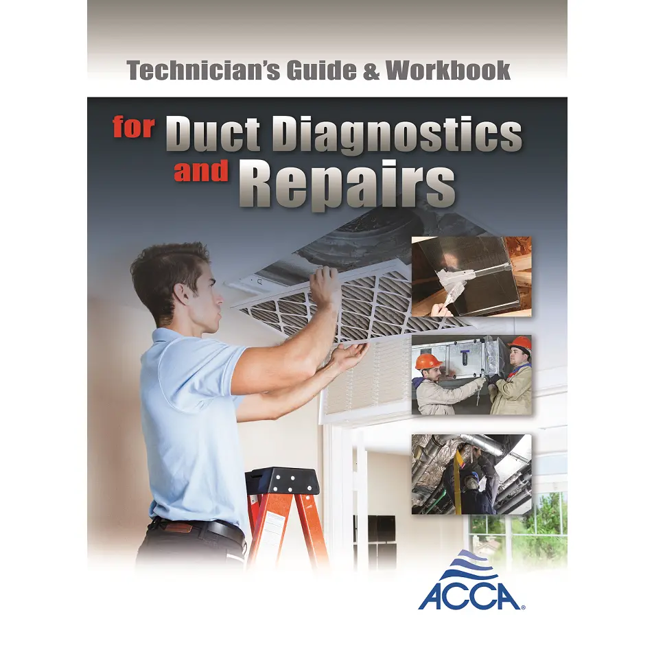 Technician’s Guide & Workbook for Duct Diagnostic & Repair