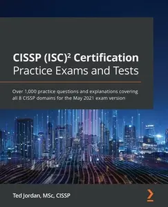 USED-CISSP (ISC)² Certification Practice Exams and Tests: Over 1,000 practice questions and explanations covering all 8 CISSP domains for the May 2021 exam by Jordan, Ted (Paperback)