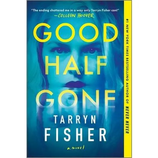 Good Half Gone: A Twisty Psychological Thriller -- Tarryn Fisher, Paperback