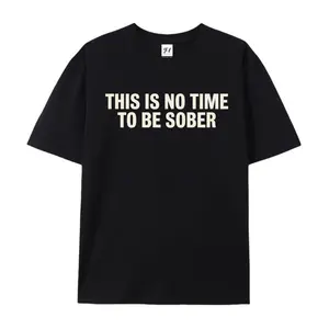 This Is No Time To Be Sober Funny Drinking Quote Graphic Tee Minimalist Letter Print Short Sleeve T-Shirt Casual Weekend Party Top Unisex Crewneck Clothes