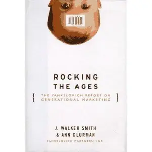 USED-Rocking the Ages: The Yankelovich Report of Generational Marketing by J. Walker Smith (Hardcover)