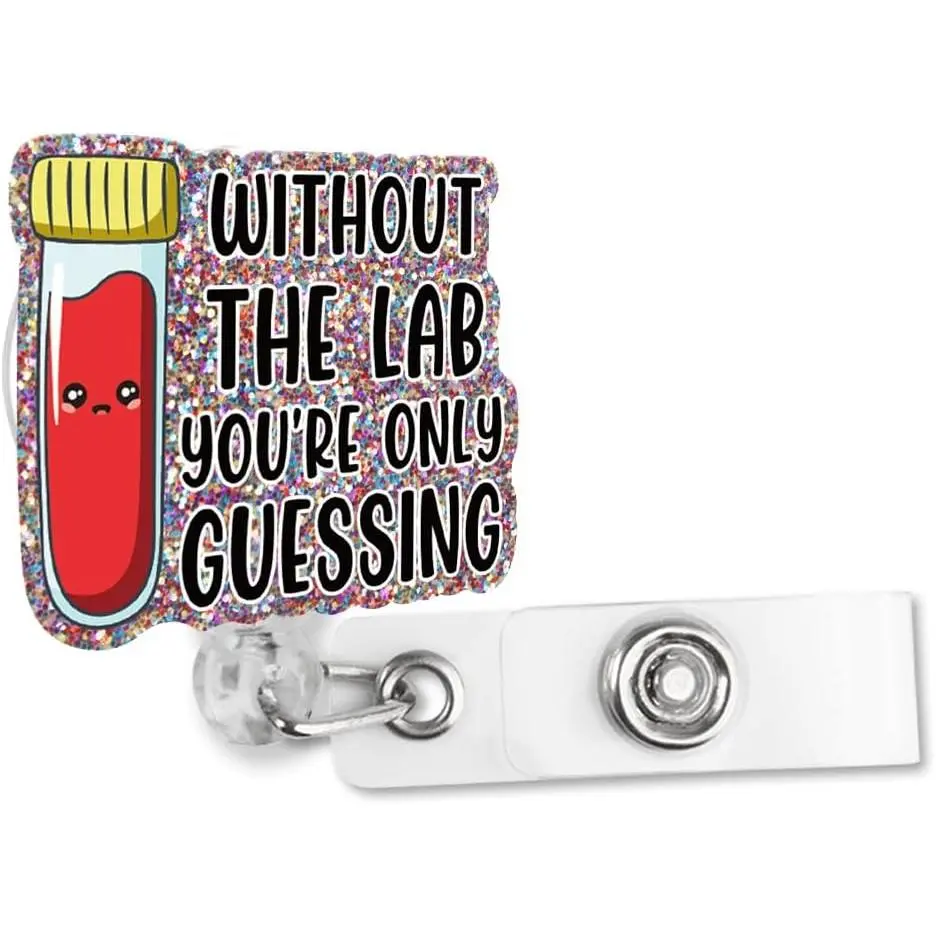 Without The Lab You're Only Guessing Badge Reel Retractable Glitter Badge Reel with  Clip, Funny Badge Holder  for Lab Tech  Nurse Phlebotomist Scientist  Laboratory