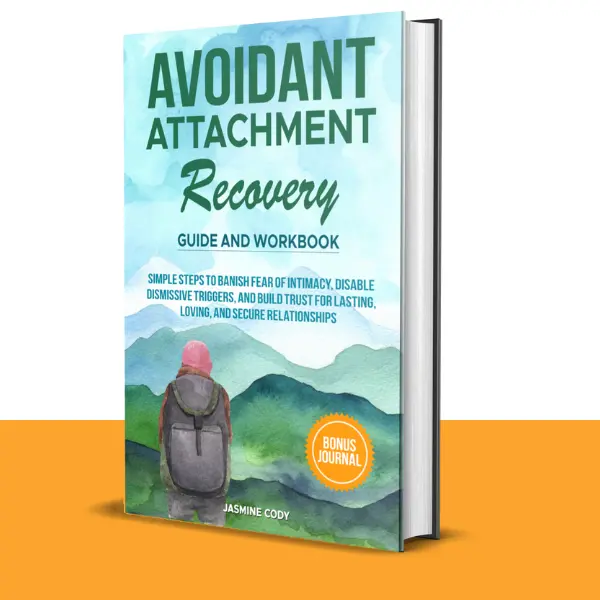 Avoidant Attachment Recovery Guide and Workbook - A Comprehensive Resource for Learning and Understanding  Avoidant Attachment Theory