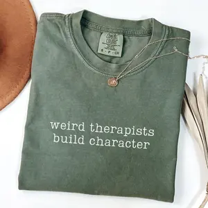 Comfort Colors Weird Therapists Build Character Shirt, Therapist Shirt, Funny Therapist Gift, Therapy Tshirt, Therapist Appreciation