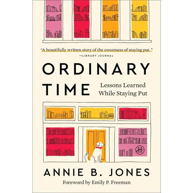 Ordinary Time: Lessons Learned While Staying Put by Annie B. Jones (Paperback)