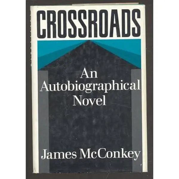 USED-Crossroads;: An autobiographical novel by James McConkey (Hardcover)