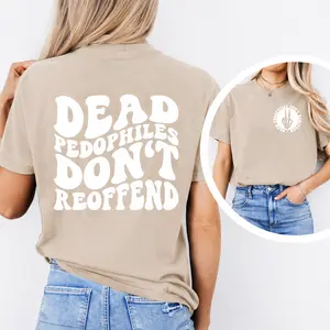 Dead Pedophiles Don’t Reoffend, Protective Parent Shirt We Love Our Kids T-shirt