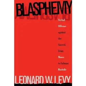 USED-Blasphemy: Verbal Offense Against the Sacred, From Moses to Salman Rushdie by Levy, Leonard W. (Paperback)