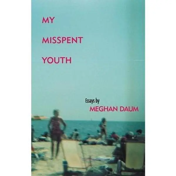 USED-My Misspent Youth: Essays by Meghan Daum (Paperback)