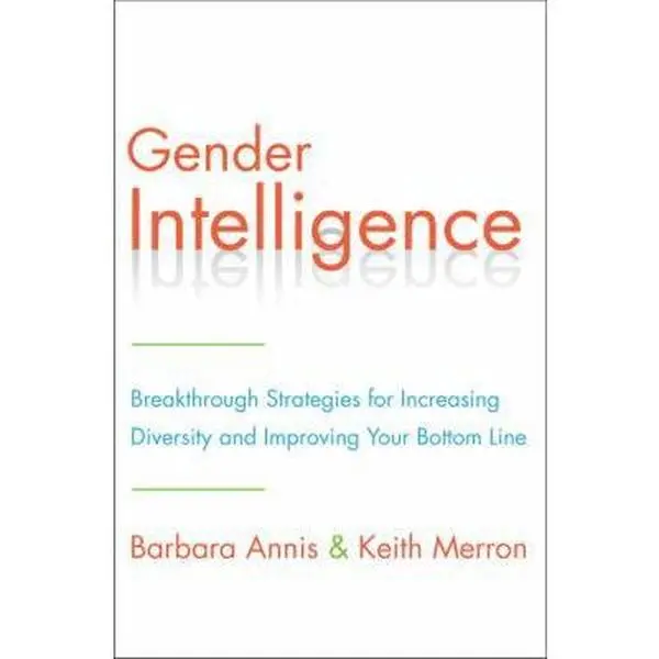 USED Book - Gender Intelligence: Breakthrough Strategies for Increasing Diversity and Improving Your Bottom Line by Annis, Barbara (Hardcover) - english