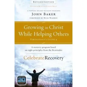 USED-Growing in Christ While Helping Others Participant's Guide 4: A Recovery Program Based on Eight Principles from the Beatitudes by Baker, John (Paperback)