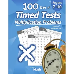 Humble Math - 100 Days of Timed Tests: Multiplication: Grades 3-5, Math Drills, Digits 0-12, Reproducible Practice Problems Paperback – February 7, 2019