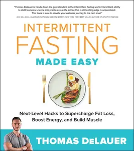 USED-Intermittent Fasting Made Easy: Next-Level Hacks to Supercharge Fat Loss, Boost Energy, and Build Muscle by Delauer, Thomas (Paperback)