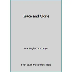 USED-Grace and Glorie by Tom Ziegler Tom Zeigler (Hardcover)