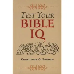 USED-Test Your Bible IQ by Christopher O. Edwards (Hardcover)