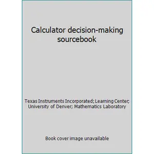 USED-Calculator decision-making sourcebook by Texas Instruments Incorporated (Paperback)