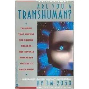 USED-Are You a Transhuman?: Monitoring and Stimulating Your Personal Rate of Growth in a Rapidly Changing World by Fm-2030. (Paperback)