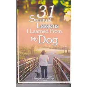 USED-31 Spiritual Lessons I Learned from My Dog by Raylene King (Paperback)