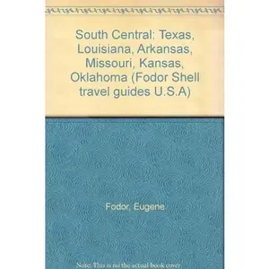 USED-South Central: Texas, Louisiana, Arkansas, Missouri, Kansas, Oklahoma (Fodor Shell travel guides U.S.A) by Eugene Fodor (Unknown)