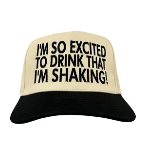 IM SO EXCITED TO DRINK THAT IM SHAKING HAT Official Collab Rowdy Roger Custom Embroidery ￼