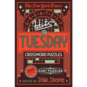 The New York Times Greatest Hits of Tuesday Crossword Puzzles: 100 Easy Puzzles -- New York Times - Paperback
