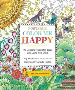 USED-Portable Color Me Happy: 70 Coloring Templates That Will Make You Smile (A Zen Coloring Book, 5) by Lacy Mucklow (Paperback)