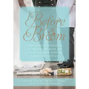 Before the Broom: A Premarital Workbook for Dating, Engaged, and Newly Married African American Couples Paperback – January 4, 2023