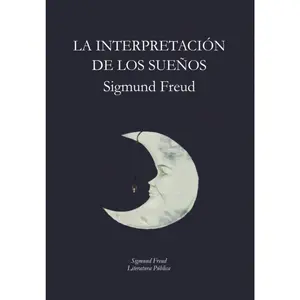 La Interpretación de los Sueños: Sigmund Freud (Spanish Edition)