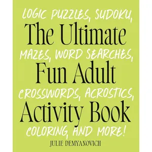 The Ultimate Fun Adult Activity Book: Logic Puzzles, Sudoku, Mazes, Word Searches, Crosswords, Acrostics, Coloring, and More! Paperback – November 26, 2024