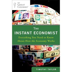 USED-The Instant Economist: Everything You Need to Know about How the Economy Works by Taylor, Timothy (Paperback)