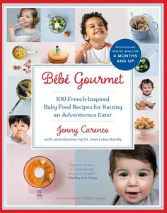 USED-Bébé Gourmet: 100 French-Inspired Baby Food Recipes for Raising an Adventurous Eater by Carenco, Jenny (Paperback)