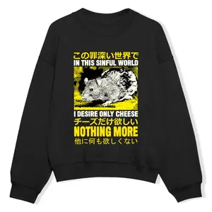 Funny Meme Shirt, In This Sinful World I Desire Only Cheese Nothing More Shirt, Sweatshirt, Hoodie, Funny Rat Cheese Tee, Japanese Mouse Graphic Merch, Quirky and Humorous Quote Design Merch